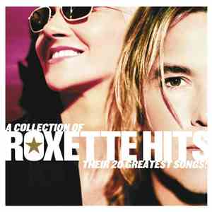 Roxette - Hits - A Collection Of Their 20 Greatest Songs