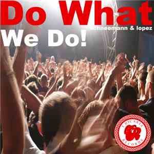 Schneemann & Lopez - Do What We Do!