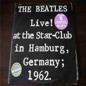 The Beatles - LIVE ! At The Star Club In Hamburg, Germany, 1962