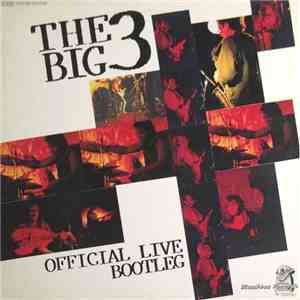 The Big 3  - Official Live Bootleg