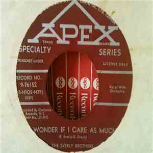 The Everly Brothers - Bye Bye Love / I Wonder If I Care As Much