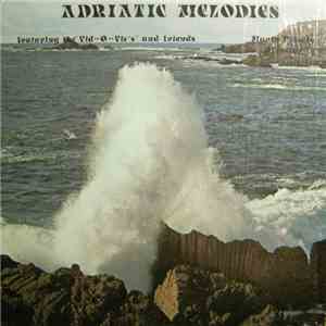 The Vid-O-Vic's And Friends - Adriatic Melodies