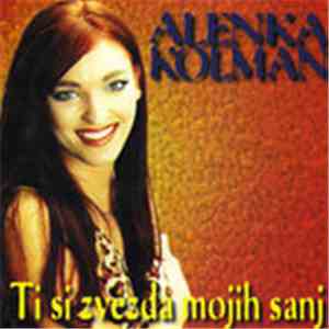 Alenka Kolman - Ti Si Zvezda Mojih Sanj