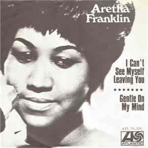 Aretha Franklin - I Can't See Myself Leaving You