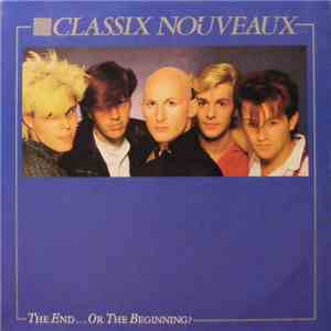 Classix Nouveaux - The End... Or The Beginning?