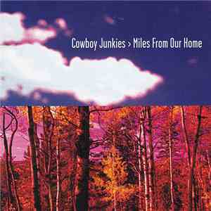 Cowboy Junkies - Miles From Our Home