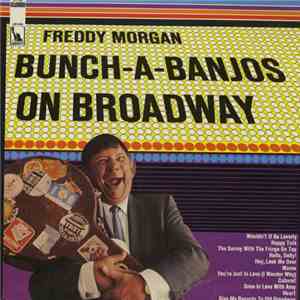 Freddy Morgan - Bunch-a-Banjos On Broadway