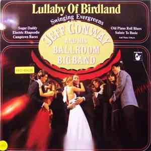 Jeff Conway And His Ballroom Bigband - Lullaby Of Birdland - Swinging Everg ...