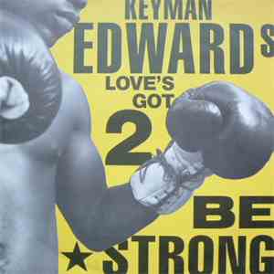 Keyman Edwards - Love's Got 2 Be Strong