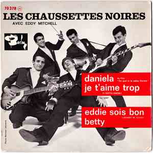 Les Chaussettes Noires Avec Eddy Mitchell - Daniela / Je T'aime Trop / Eddi ...