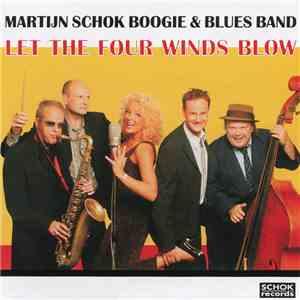 Martijn Schok Boogie & Blues Band - Let The Four Winds Blow