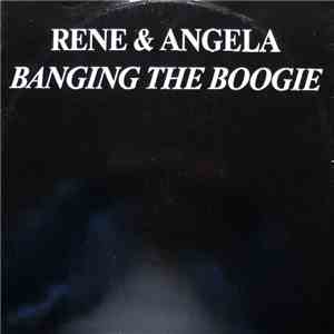 Rene & Angela - Banging The Boogie