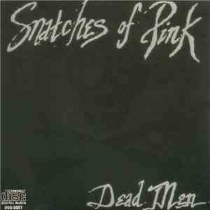 Snatches Of Pink - Dead Men