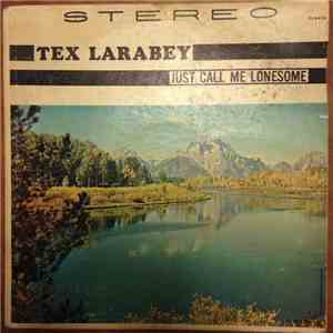 Tex Larabey - Just Call Me Lonesome