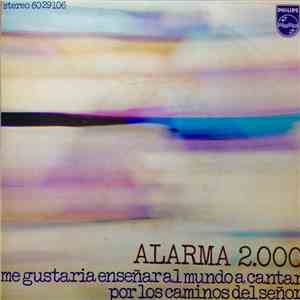 Alarma 2.000 - Me Gustaria Enseñar Al Mundo A Cantar / Por Los Caminos Del  ...