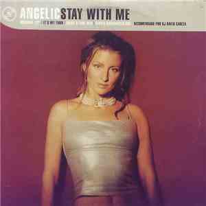 Angelic - Stay With Me / It's My Turn