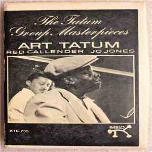 Art Tatum / Red Callender / Jo Jones - The Tatum Group Masterpieces