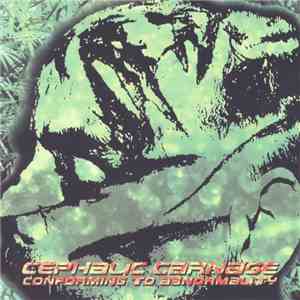 Cephalic Carnage - Conforming To Abnormality