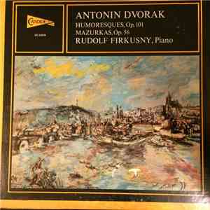 Dvořák / Rudolf Firkušný - Humoresques Op. 101 / Mazurkas Op. 56
