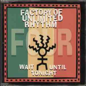 Factory Of Unlimited Rhythm - Wait Until Tonight