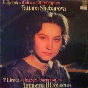 Frédéric Chopin / Tatiana Shebanova - Waltzes - Impromptus