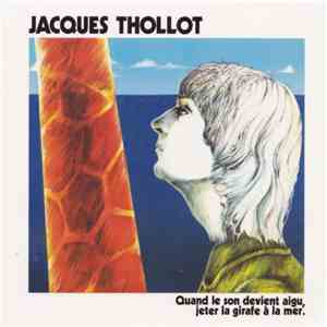 Jacques Thollot - Quand Le Son Devient Aigu, Jeter La Girafe À La Mer