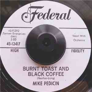 Mike Pedicin - Burnt Toast And Black Coffee