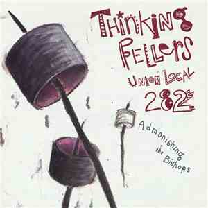 Thinking Fellers Union Local 282 - Admonishing The Bishops
