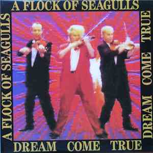 A Flock Of Seagulls - Dream Come True