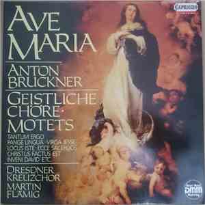 Anton Bruckner - Dresdner Kreuzchor, Martin Flämig - Ave Maria: Geistliche  ...