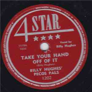 Billy Hughes & His Pecos Pals, Billy Hughes - Take Your Hand Off Of It / Out Of Town Boogie