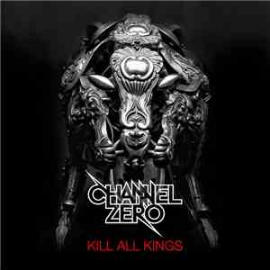 Channel Zero  - Kill All Kings