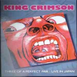 King Crimson - Three Of A Perfect Pair - Live In Japan