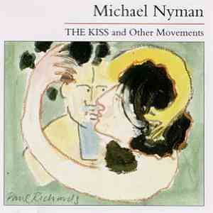 Michael Nyman - The Kiss And Other Movements