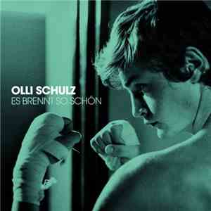 Olli Schulz - Es Brennt So Schön