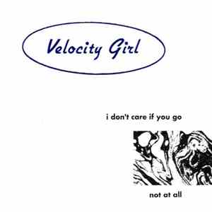Velocity Girl - I Don't Care If You Go