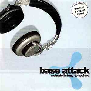 Base Attack - Nobody Listens To Techno