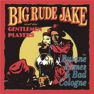 Big Rude Jake - Butane Fumes & Bad Cologne