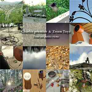Charles Premier & Zreen Toyz - Tous Ces Petits Riens