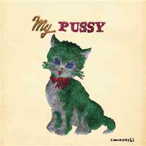 Comanechi - My Pussy