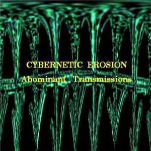 Cybernetic Erosion - Abominant Transmissions