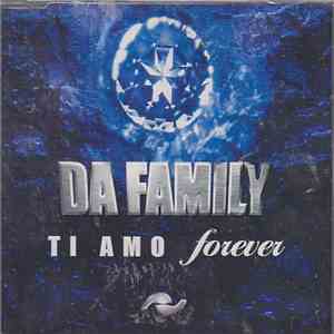 Da Family  - Ti Amo Forever