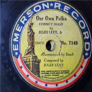 Jules Levy, Jr., Emerson Military Band - Our Own Polka / French National De ...