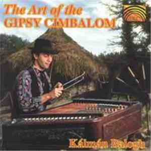 Kálmán Balogh - The Art Of The Gipsy Cimbalom