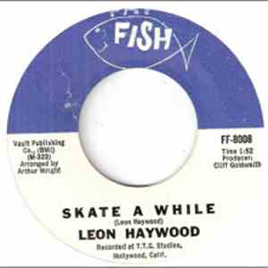 Leon Haywood - Skate A While / Ever Since You Were Sweet Sixteen