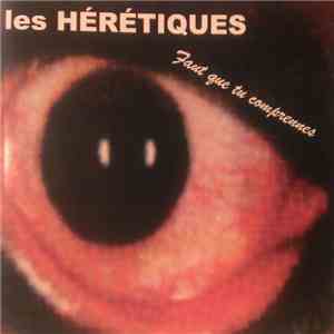 Les Hérétiques - Faut que tu comprennes