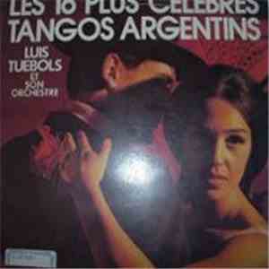 Luis Tuebols Et Son Orchestre Typique Argentin - Les 16 Plus Célèbres Tango ...