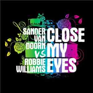 Sander van Doorn vs Robbie Williams - Close My Eyes