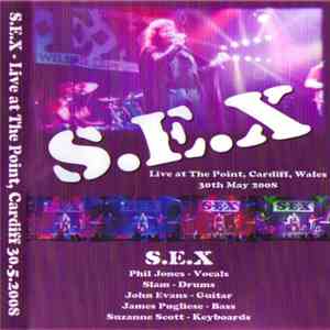 S.E.X - Live At The Point, Cardiff, Wales 30th May 2008