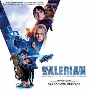 Alexandre Desplat - Valerian And The City Of A Thousand Planets - Original Score